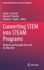 Converting Stem Into Steam Programs: Methods and Examples from and for Education (Environmental Discourses in Science Education #5) By Arthur J. Stewart (Editor), Michael P. Mueller (Editor), Deborah J. Tippins (Editor) Cover Image