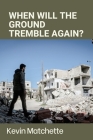 When will the Ground Tremble Again?: Understanding Earthquake and Seismic Risk Cover Image