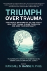Triumph Over Trauma By Randall Hansen (Editor) Cover Image