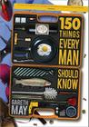 150 Things Every Man Should Know By Gareth May Cover Image