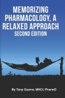 Memorizing Pharmacology: A Relaxed Approach, Second Edition By Tony Guerra Cover Image