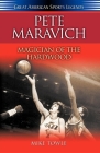 Pete Maravich: Magician of the Hardwood (Great American Sports Legends) By Mike Towle (Compiled by) Cover Image