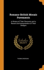 Romano-British Mosaic Pavements: A History of Their Discovery and a Record and Interpretation of Their Designs By Thomas Morgan Cover Image