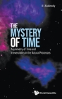 Mystery of Time, The: Asymmetry of Time and Irreversibility in the Natural Processes By Alexander L. Kuzemsky Cover Image