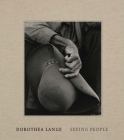 Dorothea Lange: Seeing People By Philip Brookman, Laura Wexler (Contributions by), Andrea Nelson (Contributions by), Sarah Greenough (Introduction by) Cover Image