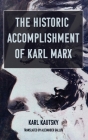 The Historic Accomplishment of Karl Marx By Karl Kautsky, Alexander Gallus (Translator) Cover Image