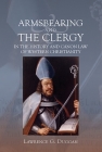 Armsbearing and the Clergy in the History and Canon Law of Western Christianity By Lawrence G. Duggan Cover Image