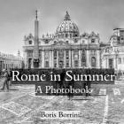 Rome in Summer: A Photobook By Boris Borrini Cover Image