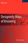 Designerly Ways of Knowing By Nigel Cross Cover Image