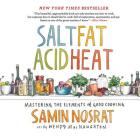 Salt, Fat, Acid, Heat: Mastering the Elements of Good Cooking By Samin Nosrat (Read by) Cover Image