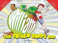 William the Crack Shot Kid [With CD (Audio)] (Music Literacy Art) By Ann Bryant (Composer), Gioacchino Rossini (Composer) Cover Image