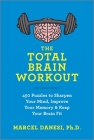 The Total Brain Workout: 450 Puzzles to Sharpen Your Mind, Improve Your Memory & Keep Your Brain Fit By Marcel Danesi Cover Image