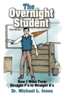 The Overnight Student: How I Went from Straight F's to Straight A's By Michael L. Jones Cover Image