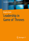 Leadership in Game of Thrones (Serienkulturen: Analyse - Kritik - Bedeutung) By Brigitte Biehl Cover Image