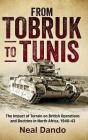From Tobruk to Tunis: The Impact of Terrain on British Operations and Doctrine in North Africa, 1940-1943 (Wolverhampton Military Studies #9) By Neal Dando Cover Image