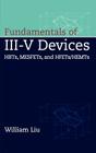 Fundamentals of III-V Devices: Hbts, Mesfets, and Hfets/Hemts By William Liu Cover Image