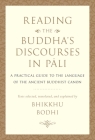 Reading the Buddha's Discourses in Pali: A Practical Guide to the Language of the Ancient Buddhist Canon By Bhikkhu Bodhi Cover Image