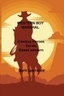 Western Boy Marshal: Cowboy Heroes Series Sweet western romances By Mark Lawrance Cover Image