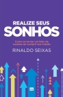 Realize seus sonhos: Como se tornar um líder de sucesso ao cumprir sua missão By Rinaldo Seixas Cover Image