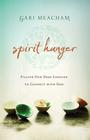 Spirit Hunger: Filling Our Deep Longing to Connect with God By Gari Meacham Cover Image