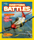National Geographic Kids Everything Battles: Arm Yourself with Fierce Photos and Fascinating Facts By James Spears Cover Image