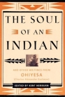 The Soul of an Indian: And Other Writings from Ohiyesa (Charles Alexander Eastman) and Other Writings from Ohiyesa (Charles Alexander Eastman Cover Image