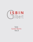 Solo Guitar Works Vol.3 By Gilbert Isbin Cover Image