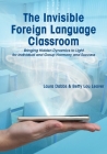 The Invisible Foreign Language Classroom: Bringing Hidden Dynamics to Light for Individual and Group Harmony and Success By Laura Dabbs, Betty Lou Leaver Cover Image