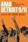 Arab Detroit 9/11: Life in the Terror Decade (Great Lakes Books) By Nabeel Abraham (Editor), Sally Howell (Editor), Andrew Shryock (Editor) Cover Image