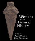 Women at the Dawn of History By Agnete W. Lassen (Editor), Klaus Wagensonner (Editor) Cover Image