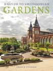 A Guide to Smithsonian Gardens By Carole Ottesen Cover Image
