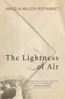 The Lightness of Air By Angela Miller-Rothbart Cover Image