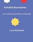 Suitable Boundaries: How To Refuse Requests Without Feeling Guilty Cover Image