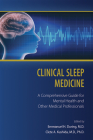 Clinical Sleep Medicine: A Comprehensive Guide for Mental Health and Other Medical Professionals By Emmanuel H. During (Editor), Clete A. Kushida (Editor) Cover Image