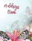 Address Book: Large Print - Butterfly & Floral Design - Large Telephone Address Book for Seniors and Women ( 8.5 x 11 ) - Alphabetic Cover Image