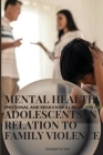 Mental health emotional and behavioural problems of adolescents in relation to family violence By Shandhya Rai Cover Image