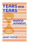 Years and Years By Jungeun Hwang, Janet Hong (Translator) Cover Image