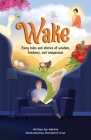 Wake: Fairy tale and stories of wisdom, kindness, and compassion By Nahmo, Ronald M. Cruz (Illustrator) Cover Image