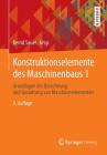 Konstruktionselemente Des Maschinenbaus 1: Grundlagen Der Berechnung Und Gestaltung Von Maschinenelementen (Springer-Lehrbuch) Cover Image