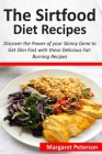 The Sirtfood Diet Recipes: Discover the Power of your Skinny Gene to Get Slim Fast with these Delicious Fat-Burning Recipes By Margaret Peterson Cover Image