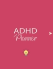 ADHD-Friendly Planner (made by an ADHDer) - Develop a One-Minute Daily Practice That Will Help your Brain Stay Focused Organizer, daily planner, self By Diana Zenlensky Cover Image