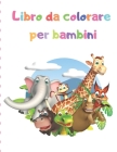 Libro da colorare per bambini: Illustrazioni originali carine e super divertenti per bambini 2-4, 4-6 anni By Angelica Valentini Cover Image