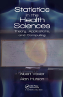 Statistics in the Health Sciences: Theory, Applications, and Computing (Chapman & Hall/CRC Biostatistics) By Albert Vexler, Alan Hutson Cover Image