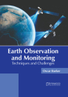 Earth Observation and Monitoring: Techniques and Challenges By Oscar Barker (Editor) Cover Image