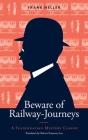 Beware of Railway-Journeys: A Scandinavian Mystery Classic By Frank Heller, Robert Emmons Lee (Translator), Mitzi M. Brunsdale (Introduction by) Cover Image