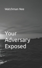 Your Adversary Exposed By Watchman Nee Cover Image