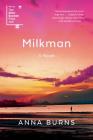 Milkman: A Novel By Anna Burns Cover Image