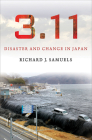 3.11: Disaster and Change in Japan By Richard J. Samuels Cover Image