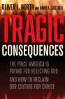 Tragic Consequences: The Price America is Paying for Rejecting God and How to Reclaim Our Culture for Christ Cover Image