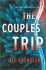 The Couples Trip: A Thriller By Ulf Kvensler Cover Image